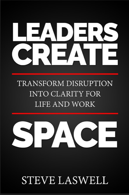 Leaders Create Space | Steve Laswell
